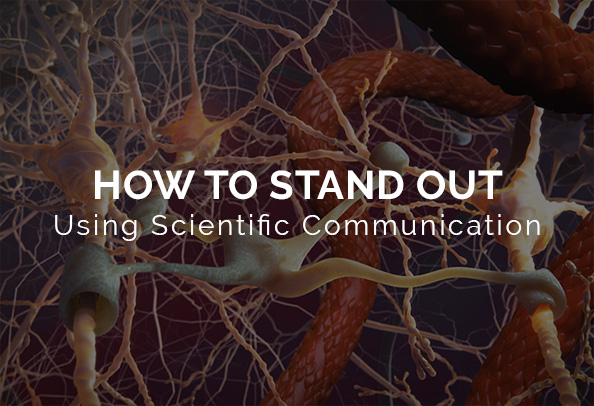 How To Use Scientific Communication To Stand Out
